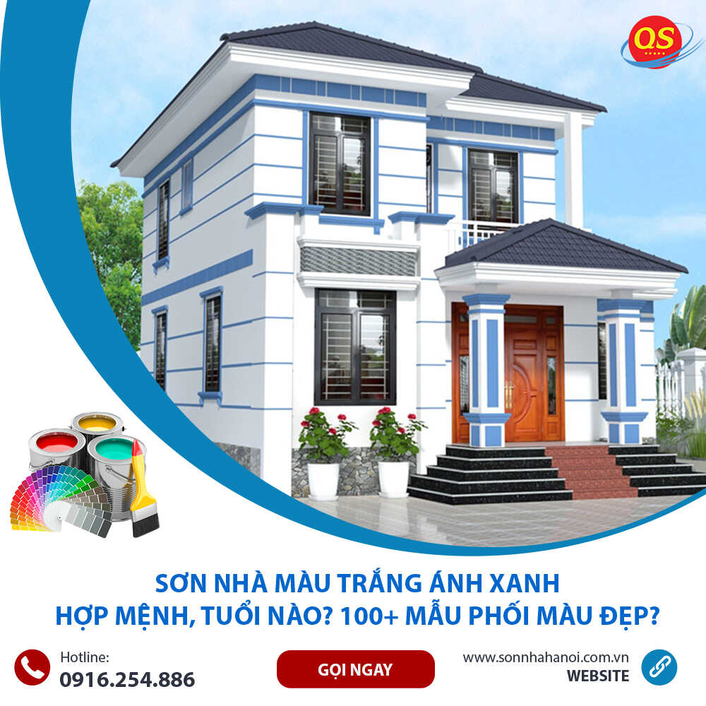 Sơn Nhà Màu Trắng Ánh Xanh Hợp Mệnh, Tuổi Nào? 100+ Mẫu Phối Màu Đẹp?