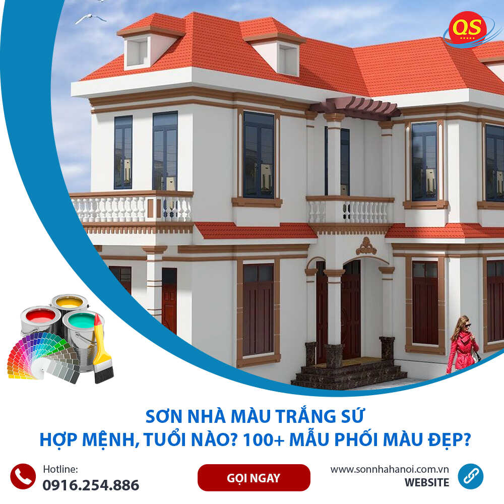Sơn Nhà Màu Trắng Sứ Hợp Mệnh, Tuổi Nào? 100+ Mẫu Phối Màu Đẹp? Sơn Nhà Màu Trắng Sứ Hợp Mệnh, Tuổi Nào? 100+ Mẫu Phối Màu Đẹp?