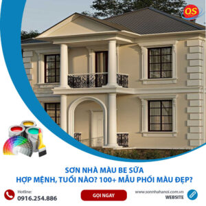 Sơn Nhà Màu Be Sữa Hợp Mệnh, Tuổi Nào? 100+ Mẫu Phối Màu Đẹp?