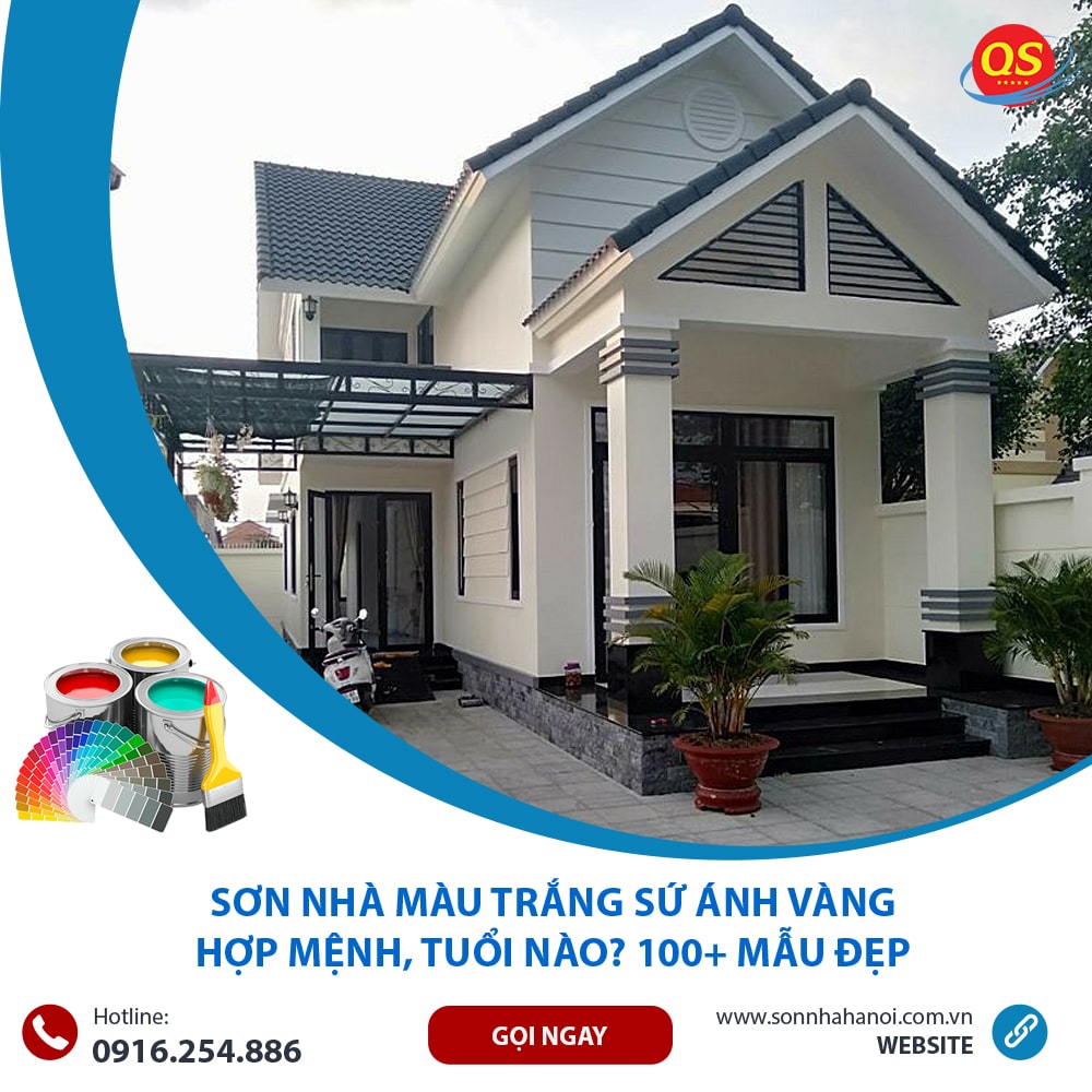 Sơn Nhà Màu Trắng Sứ Ánh Vàng Hợp Mệnh, Tuổi Nào? 100+ Mẫu Đẹp