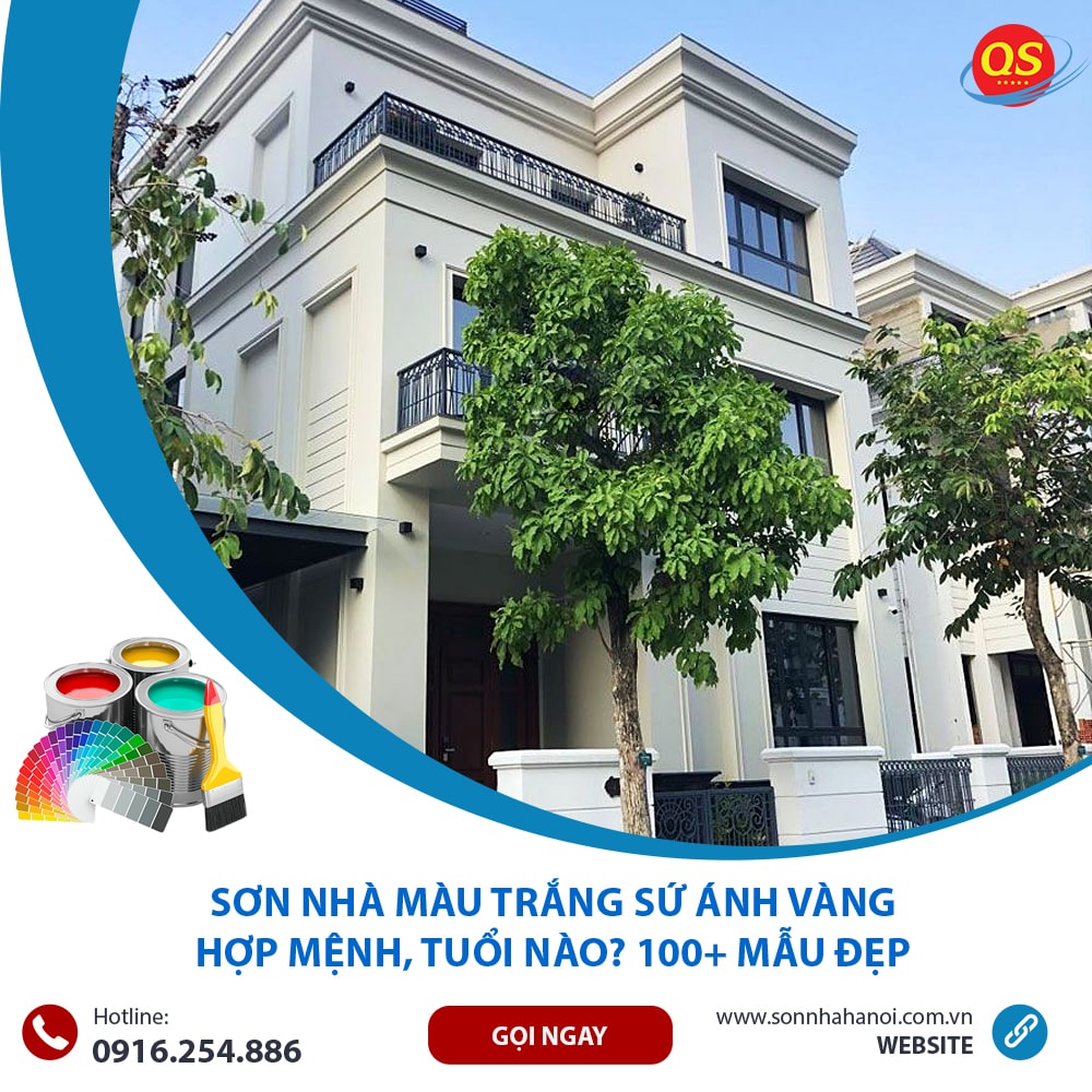 Sơn Nhà Màu Trắng Sứ Ánh Vàng Hợp Mệnh, Tuổi Nào? 100+ Mẫu Đẹp
